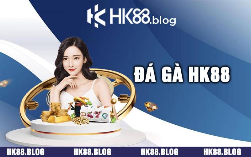 Đá Gà HK88